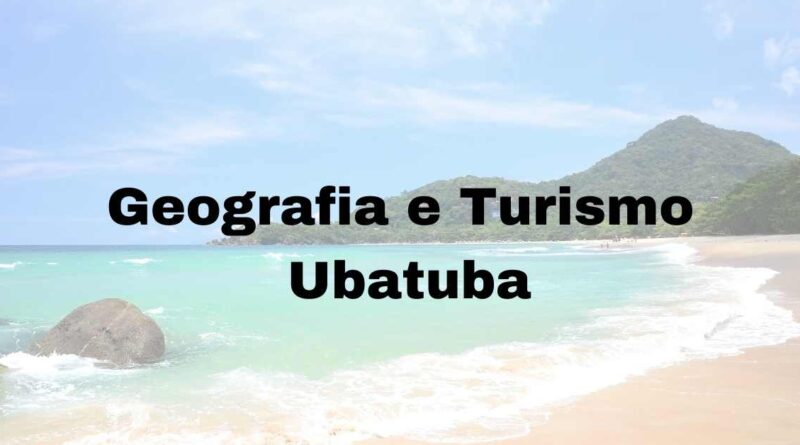 Geografia e turismo em Ubatuba, Turismo em Ubatuba, Geografia de Ubatuba