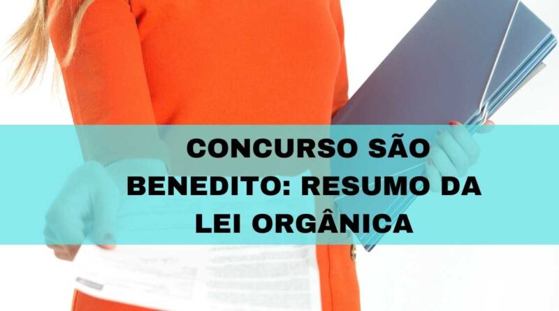 Concurso São Benedito, Resumo da Lei Orgânica do Município de São Benedito.