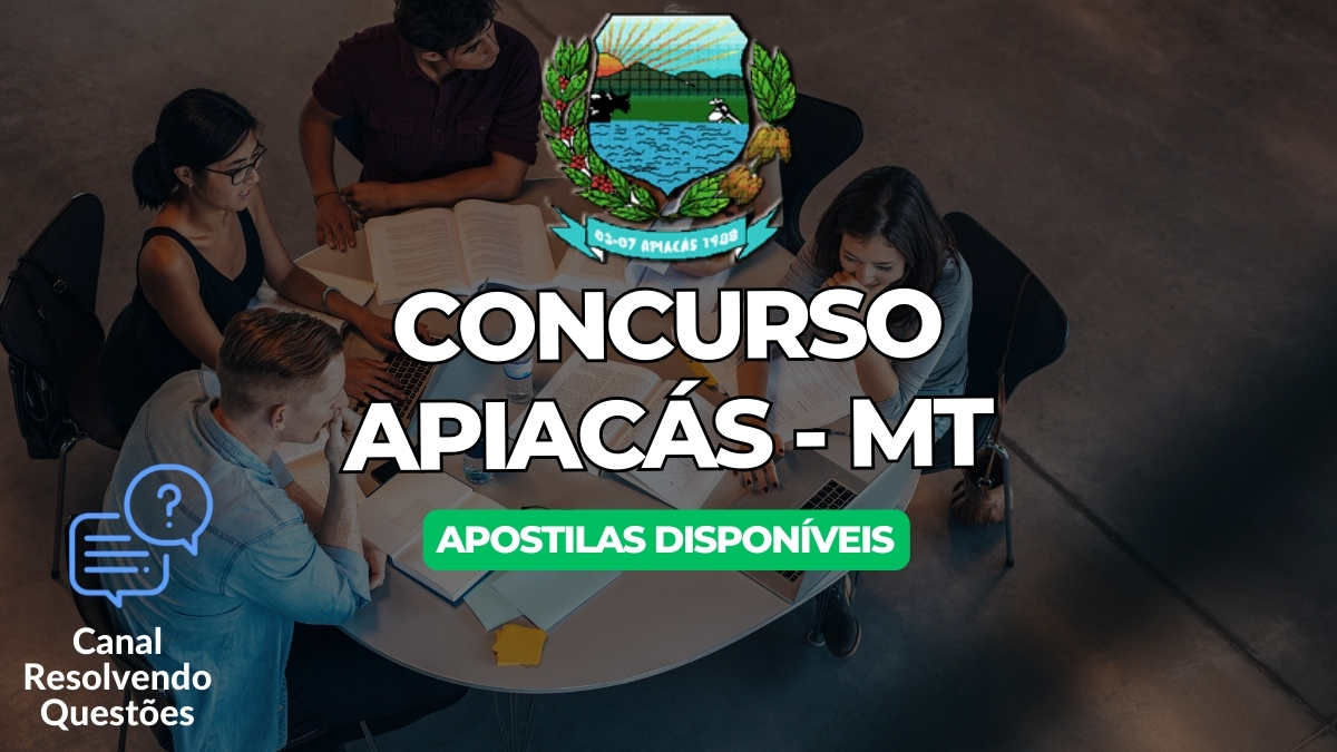 Apostilas Concurso Apiacás MT 2024: inscrições abertas para 106 vagas! 15 Concurso Apiacás MT, Concurso Apiacás, Apostilas Concurso Apiacás, Edital Concurso Apiacás