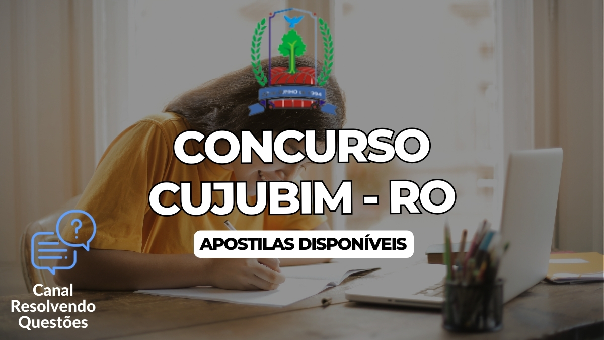 Concurso Cujubim RO,Concurso Cujubim, Concurso Cujubim 2024, Apostilas Concurso Cujubim
