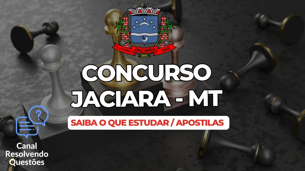 Apostilas Concurso Jaciara MT 2024: 55 vagas, saiba como se inscrever e o que estudar 2 Concurso Jaciara MT, Concurso Jaciara. Edital Concurso Jaciara MT, Apostilas Concurso Jaciara