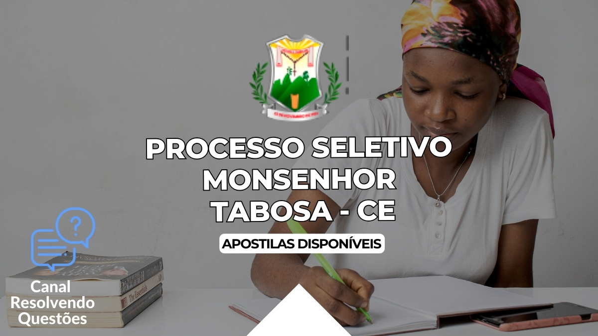 Processo Seletivo Monsenhor Tabosa, Concurso Monsenhor Tabosa, Edital Processo Seletivo Monsenhor Tabosa, Apostilas Processo Seletivo Monsenhor Tabosa